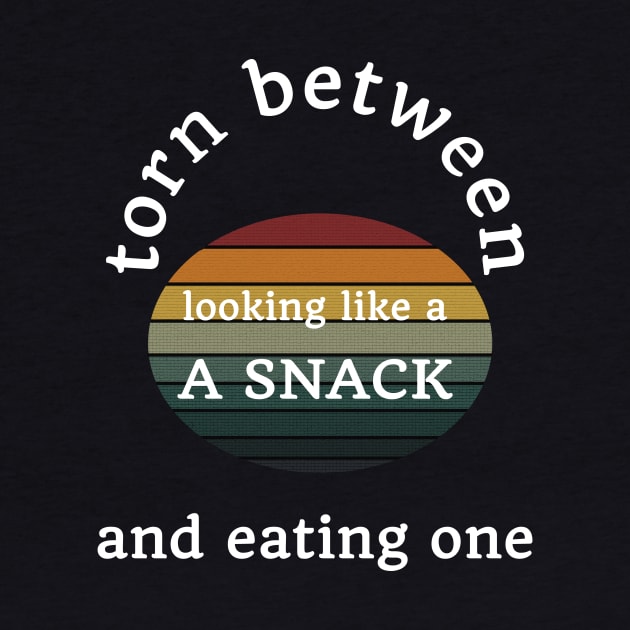 funny quote gift : torn between looking like a snack and eating one by flooky